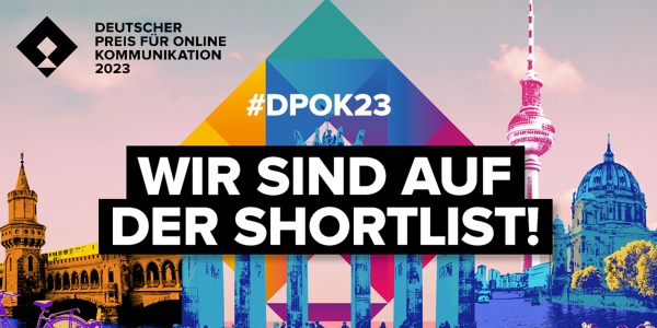 DEUTSCHER PREIS FÜR ONLINE- KOMMUNIKATION 2023, Wir sind auf der Shortlist!